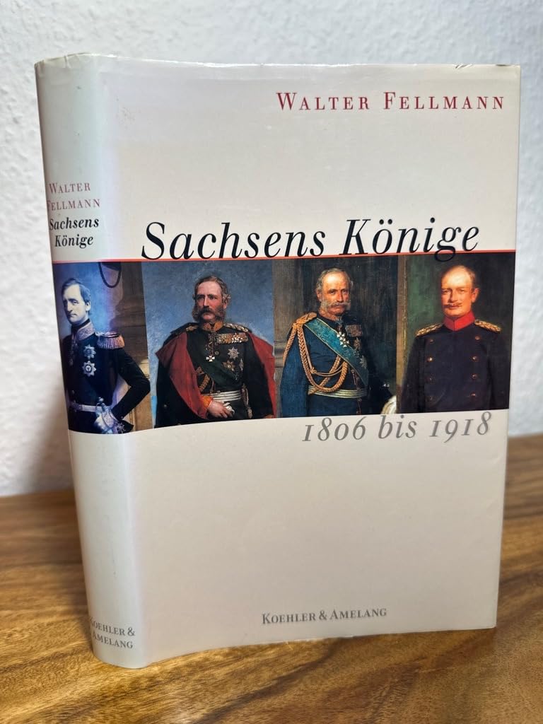 Sachsens Könige. 1806 bis 1918 Politics & Society