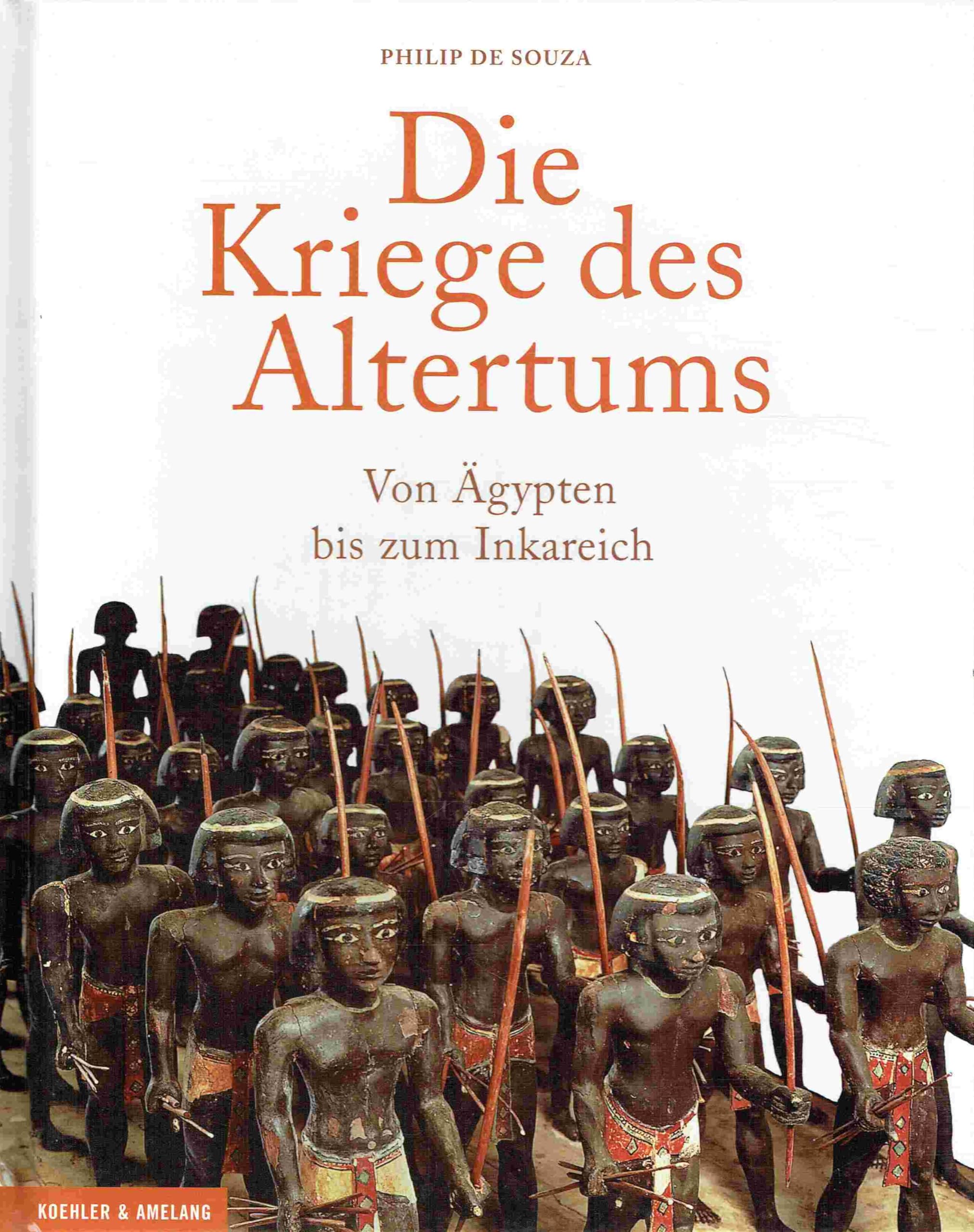 Die Kriege des Altertums: Von Ägypten bis zum Inkareich Politics & History