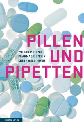 Pillen und Pipetten: Wie Chemie und Pharmazie unser Leben bestimmen Leisure, Home & Garden