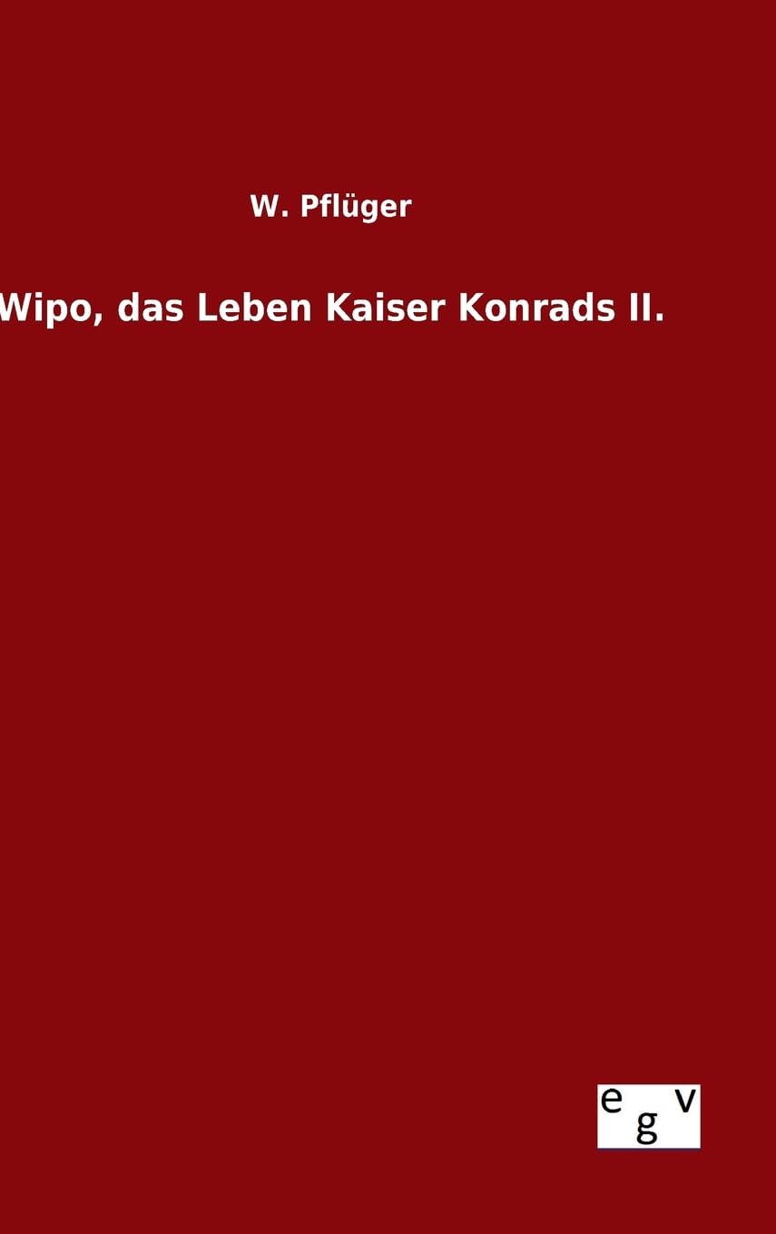 Wipo, das Leben Kaiser Konrads II. Politics & History