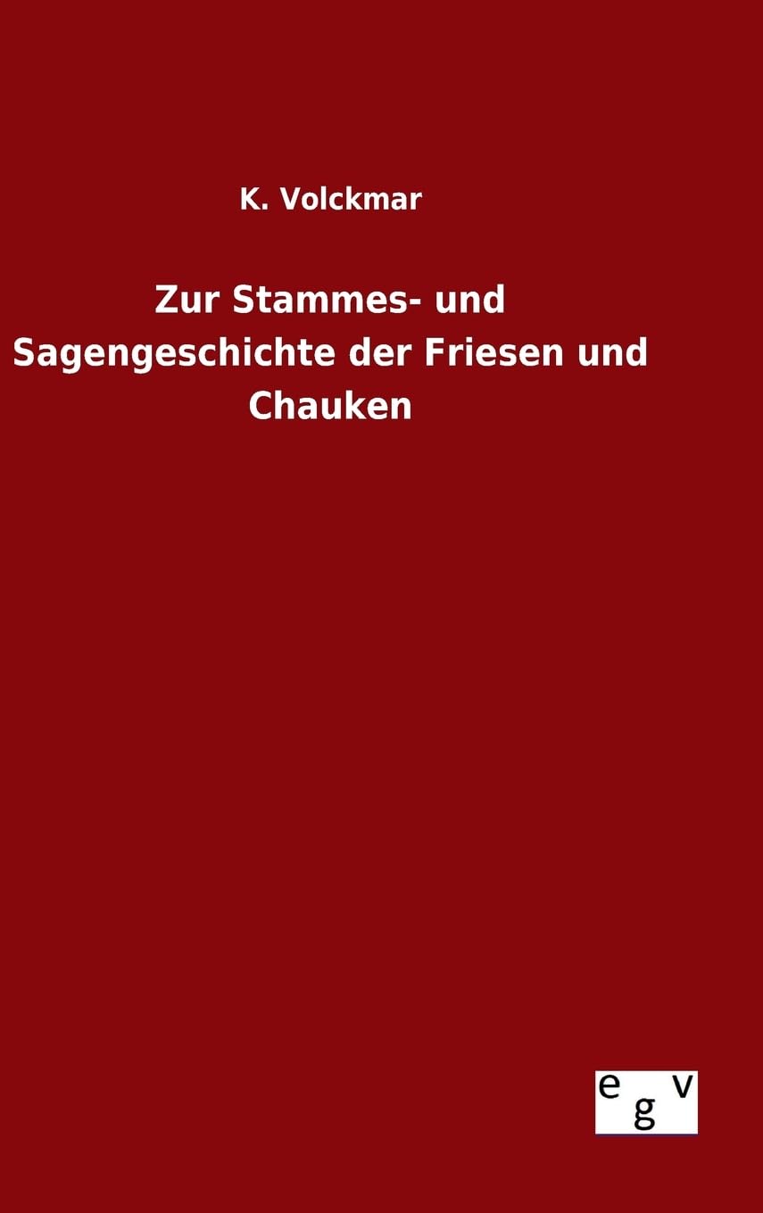 Zur Stammes- und Sagengeschichte der Friesen und Chauken Fairy Tales & Legends