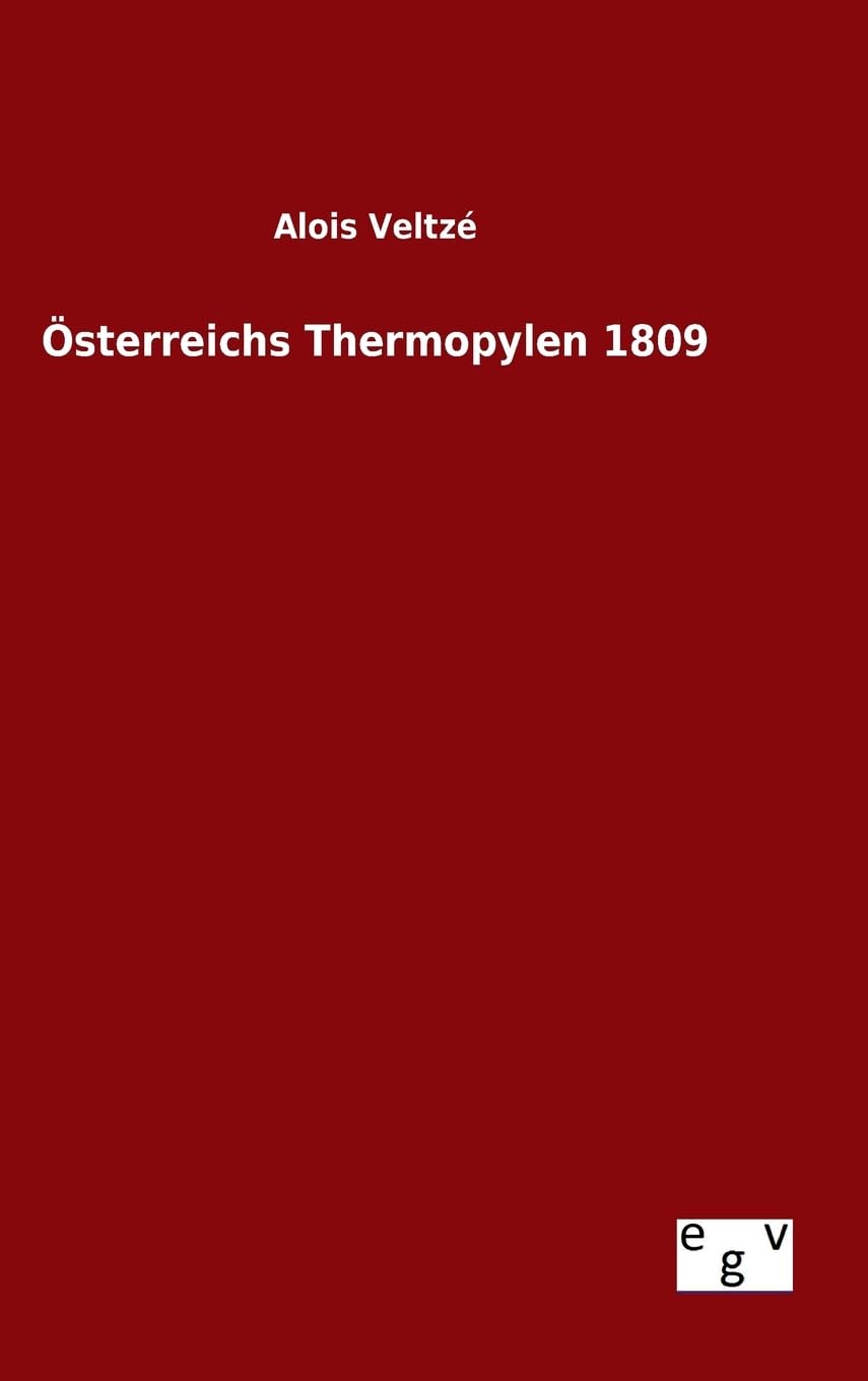 Österreichs Thermopylen 1809 Politics & History