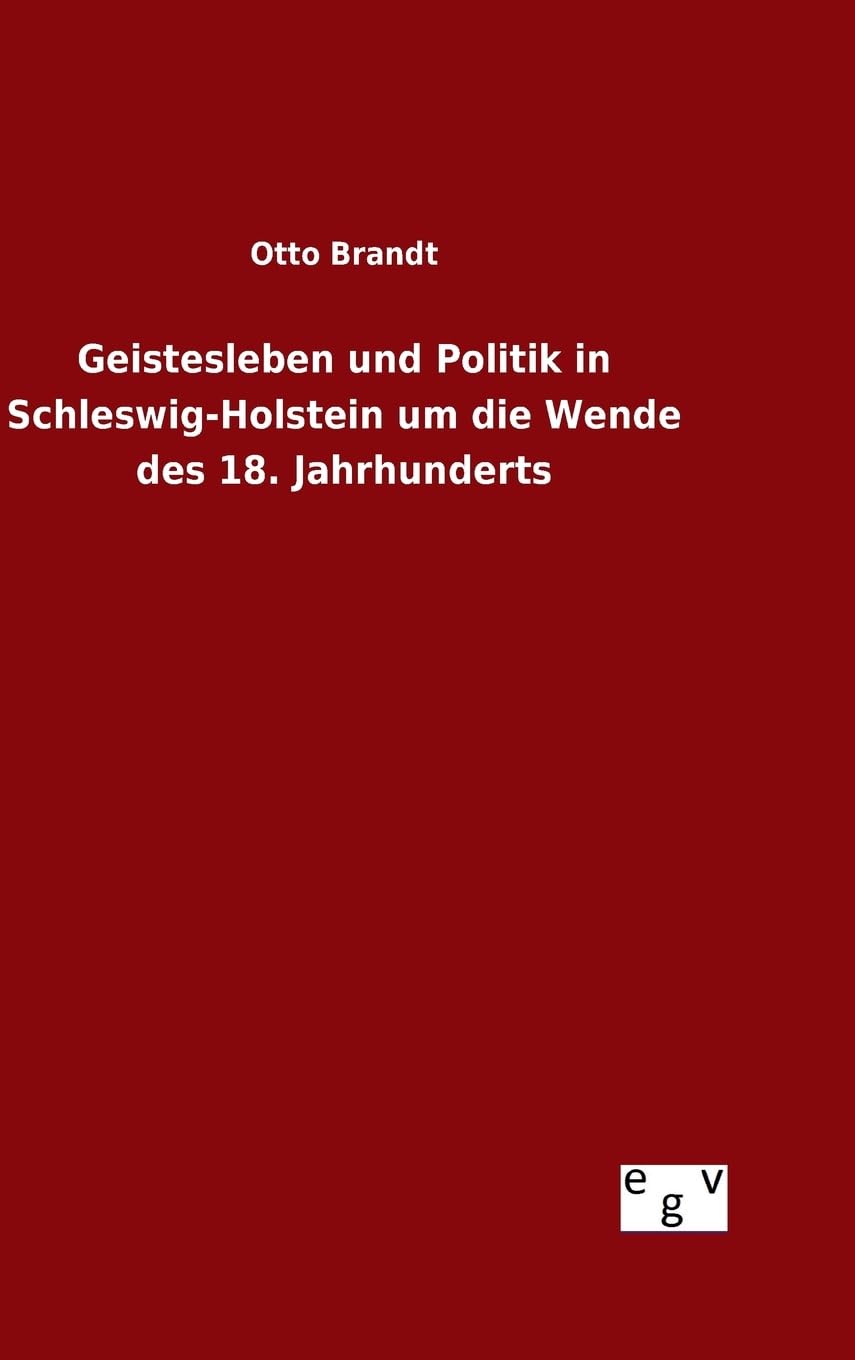Geistesleben und Politik in Schleswig-Holstein um die Wende des 18. Jahrhunderts Politics & History