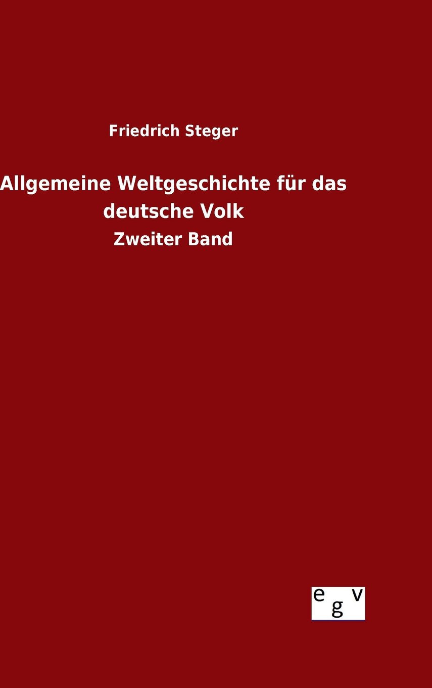 Allgemeine Weltgeschichte für das deutsche Volk: Zweiter Band Politics & History