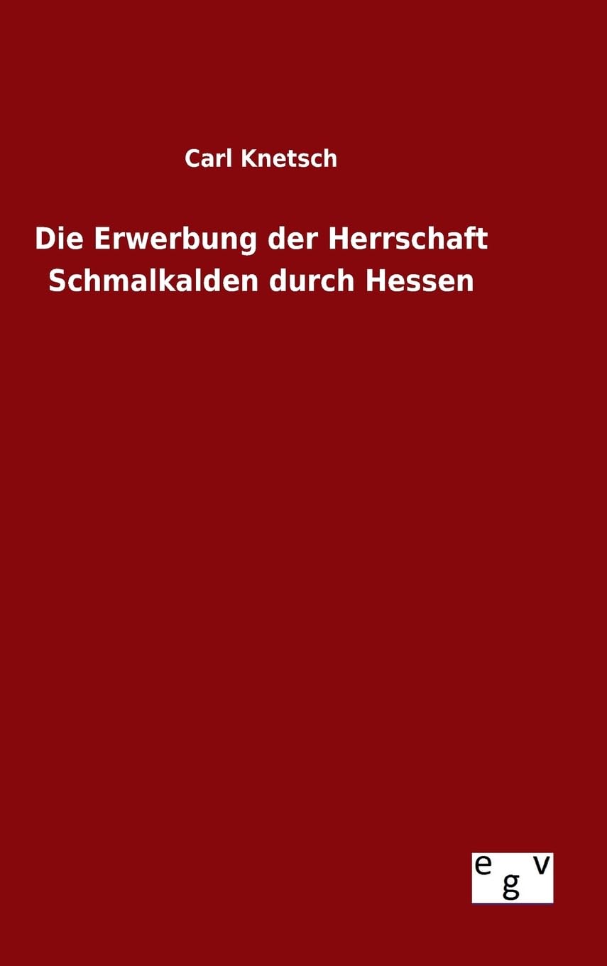 Die Erwerbung der Herrschaft Schmalkalden durch Hessen Contemporary literature