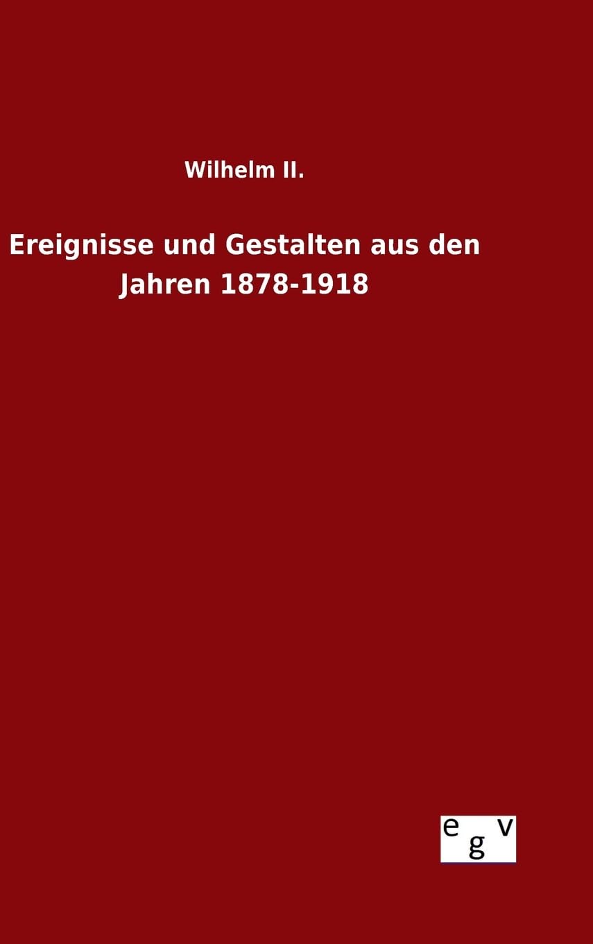 Ereignisse und Gestalten aus den Jahren 1878-1918 Politics & History