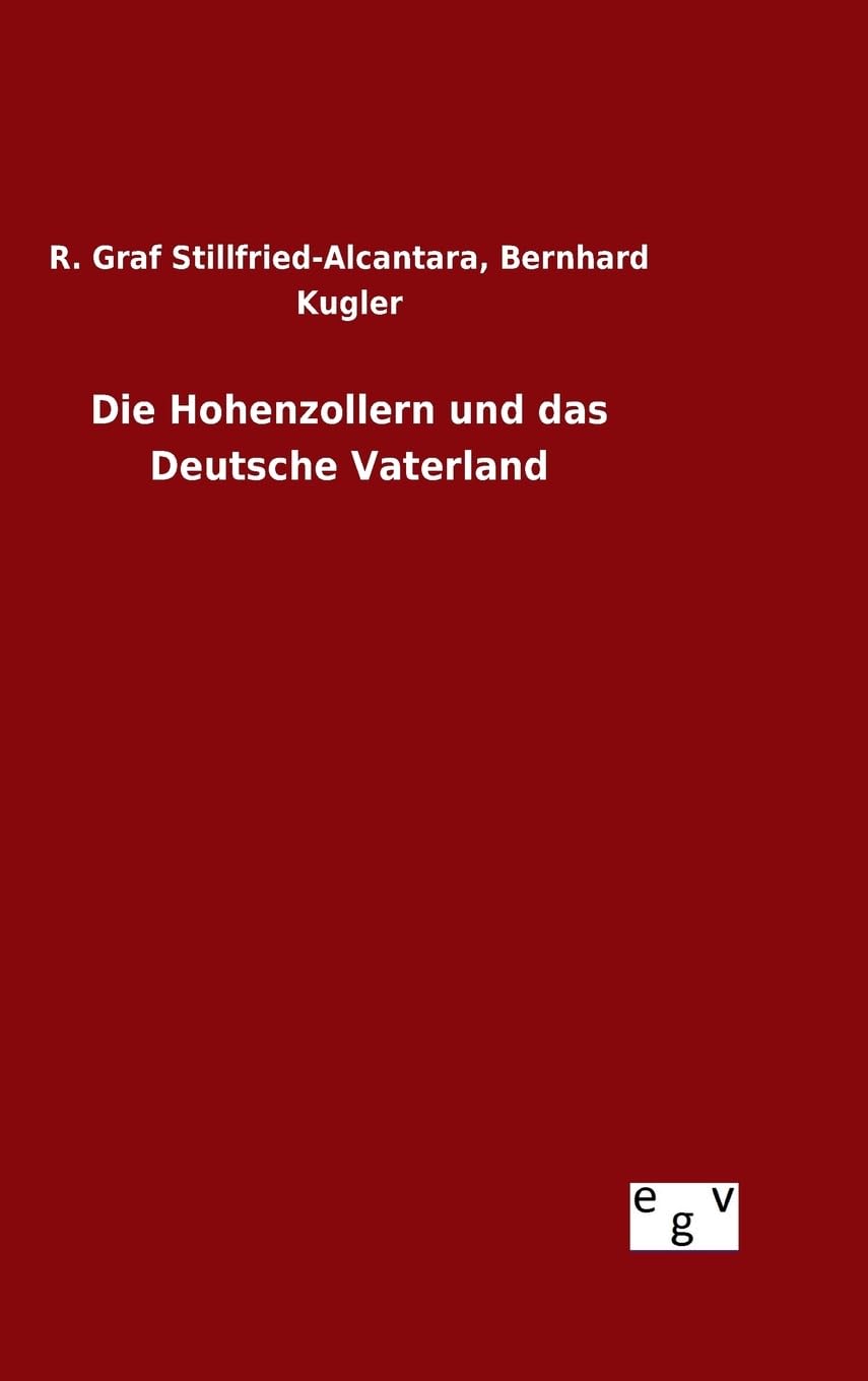 Die Hohenzollern und das Deutsche Vaterland Politics & History