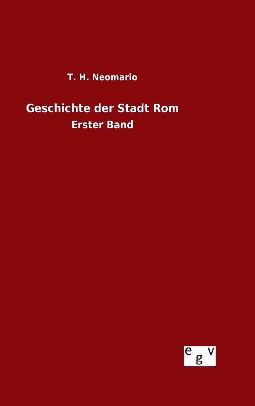 Geschichte der Stadt Rom: Erster Band Politics & History