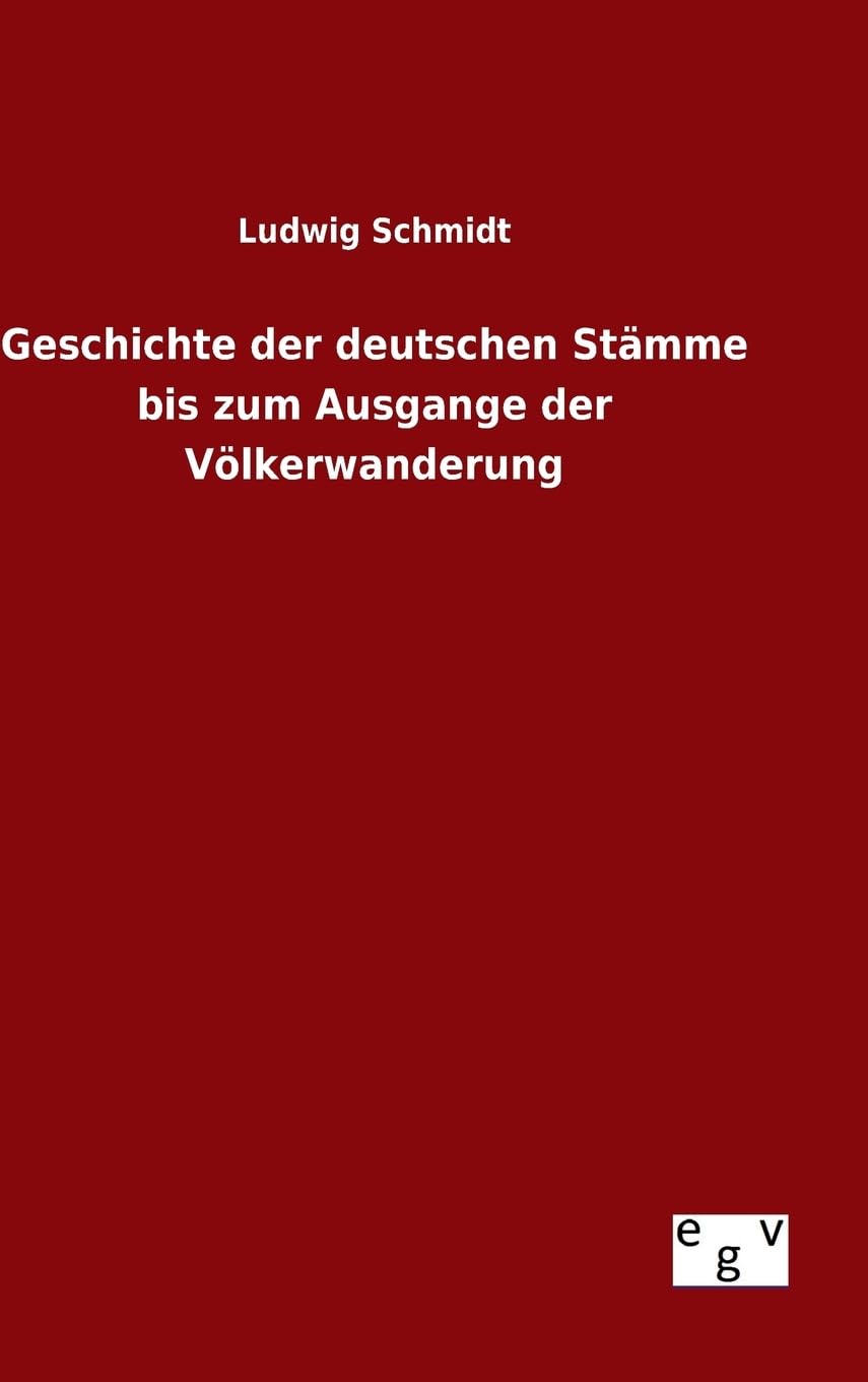 Geschichte der deutschen Stämme bis zum Ausgange der Völkerwanderung Politics & History