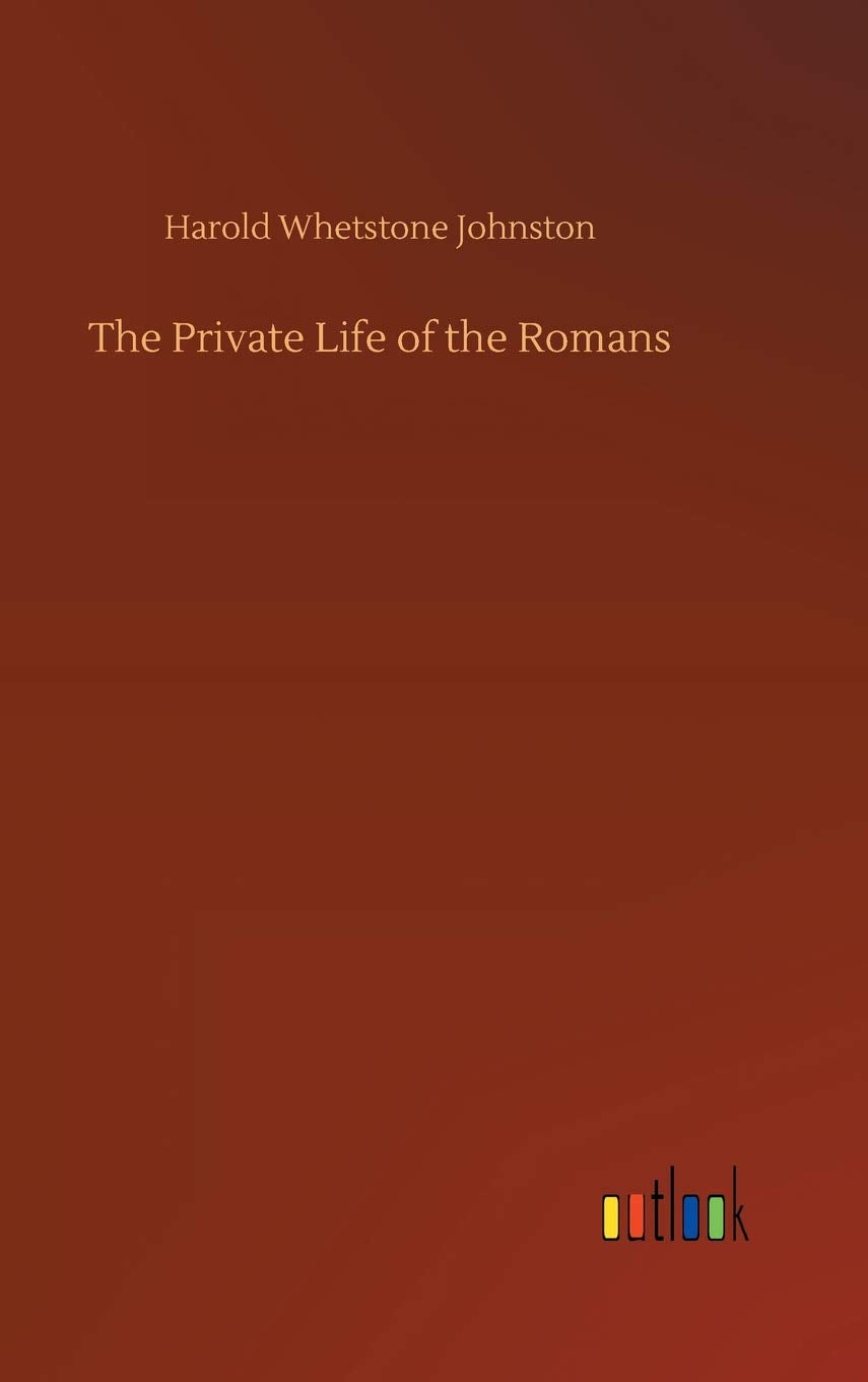 The Private Life of the Romans Classics