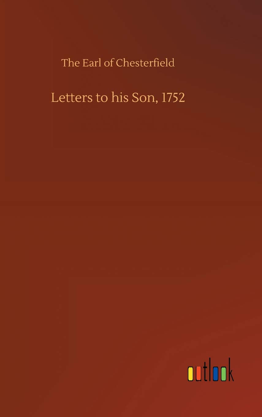 Letters to his Son, 1752 Classics