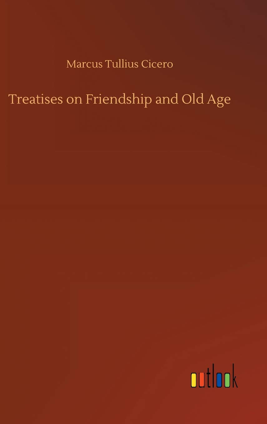 Treatises on Friendship and Old Age Classics
