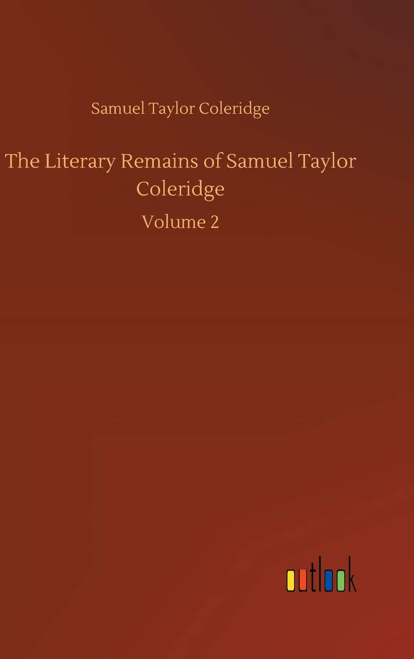 The Literary Remains of Samuel Taylor Coleridge book