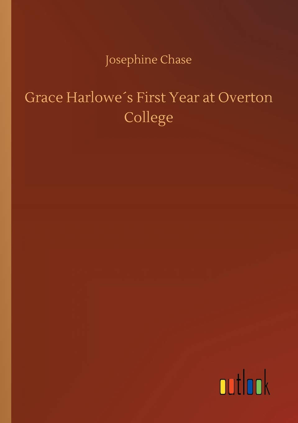 Grace Harlowe's First Year at Overton College Classics