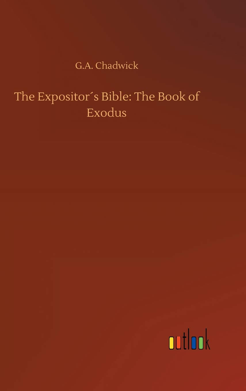 The Expositor´s Bible: The Book of Exodus Classics
