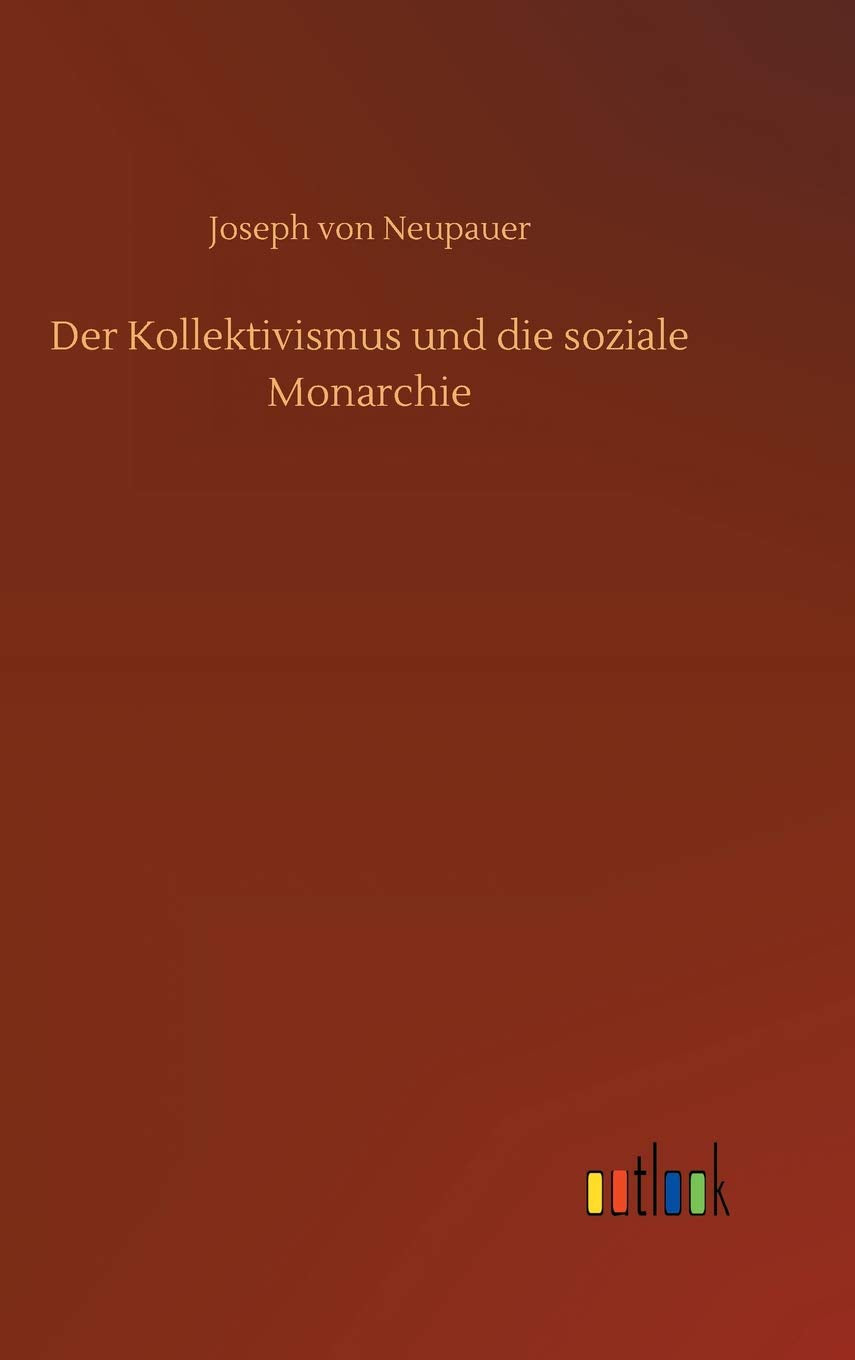 Der Kollektivismus und die soziale Monarchie Classics