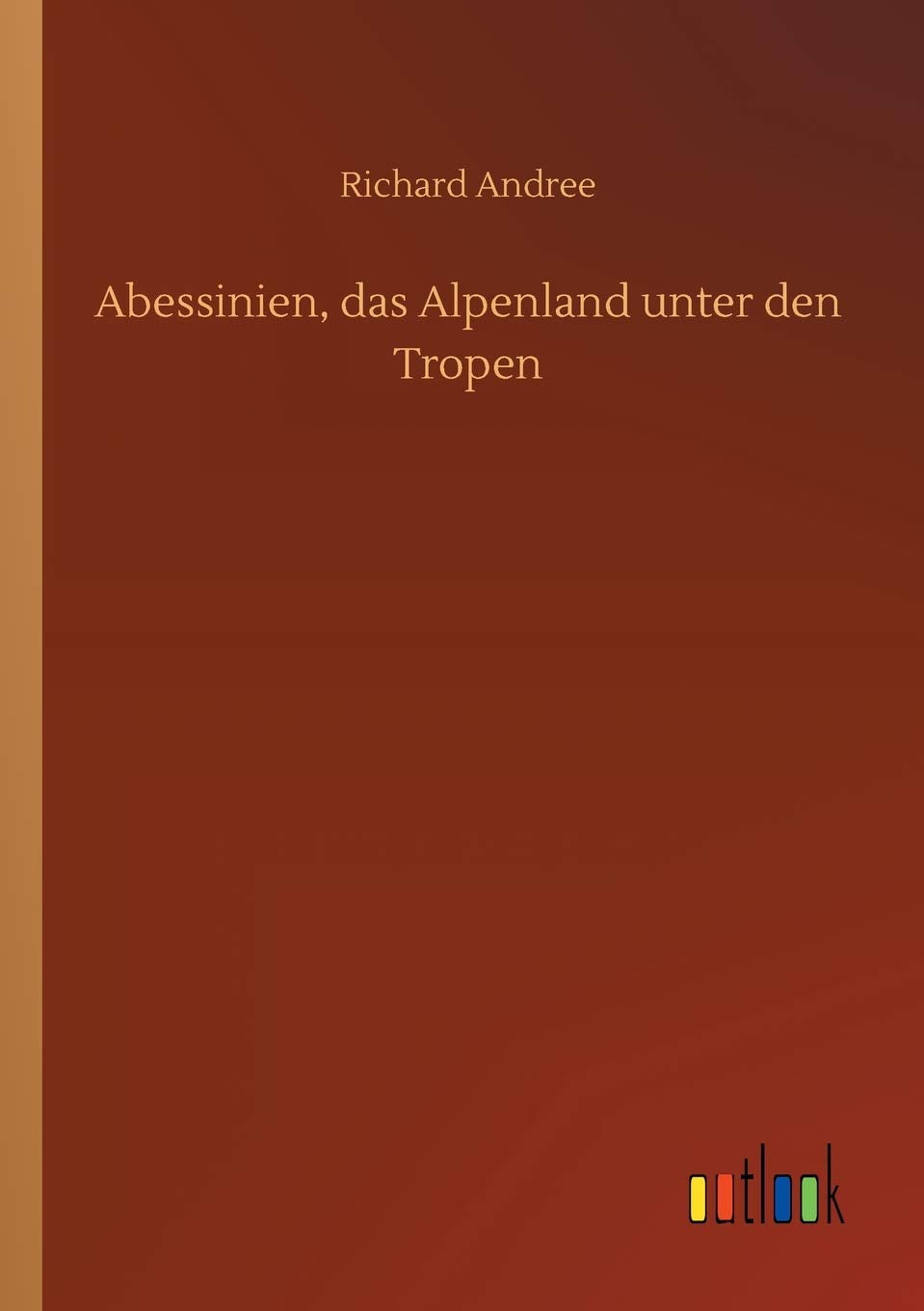 Abessinien, das Alpenland unter den Tropen Classics