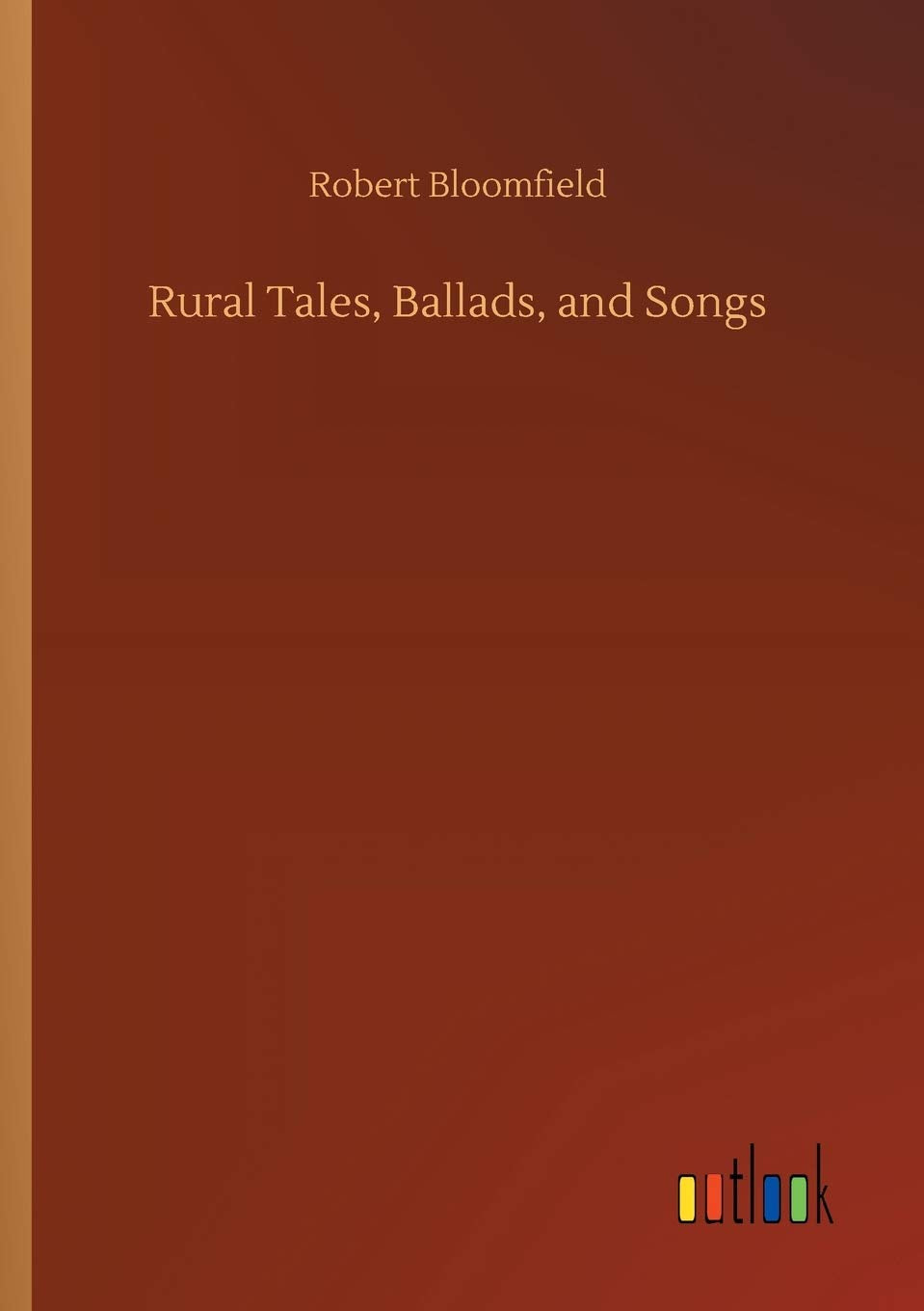 Rural Tales, Ballads, and Songs book