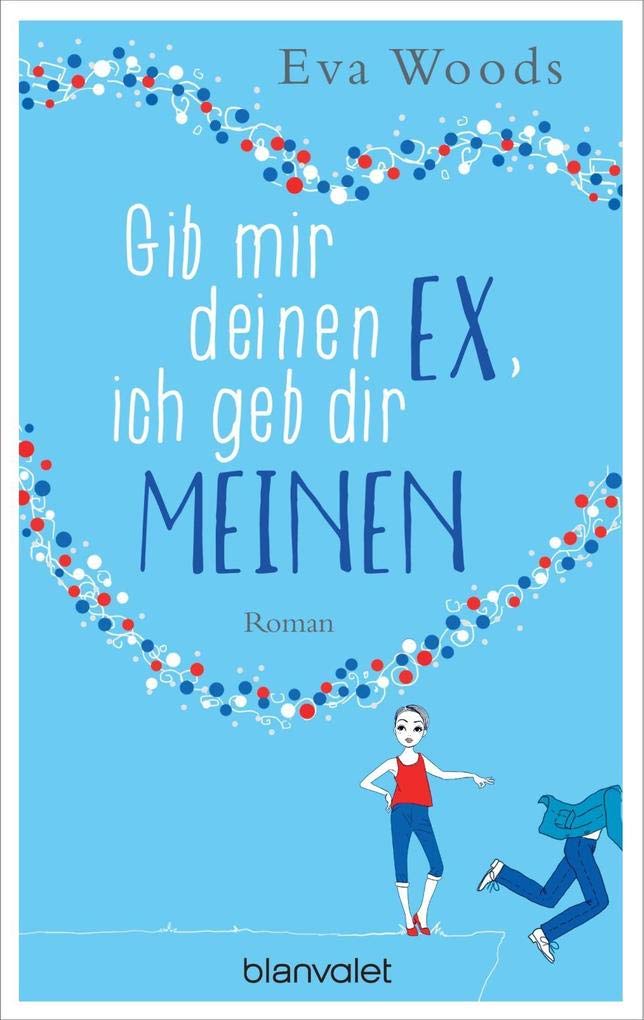 Gib mir deinen Ex, ich geb dir meinen: Roman Contemporary literature