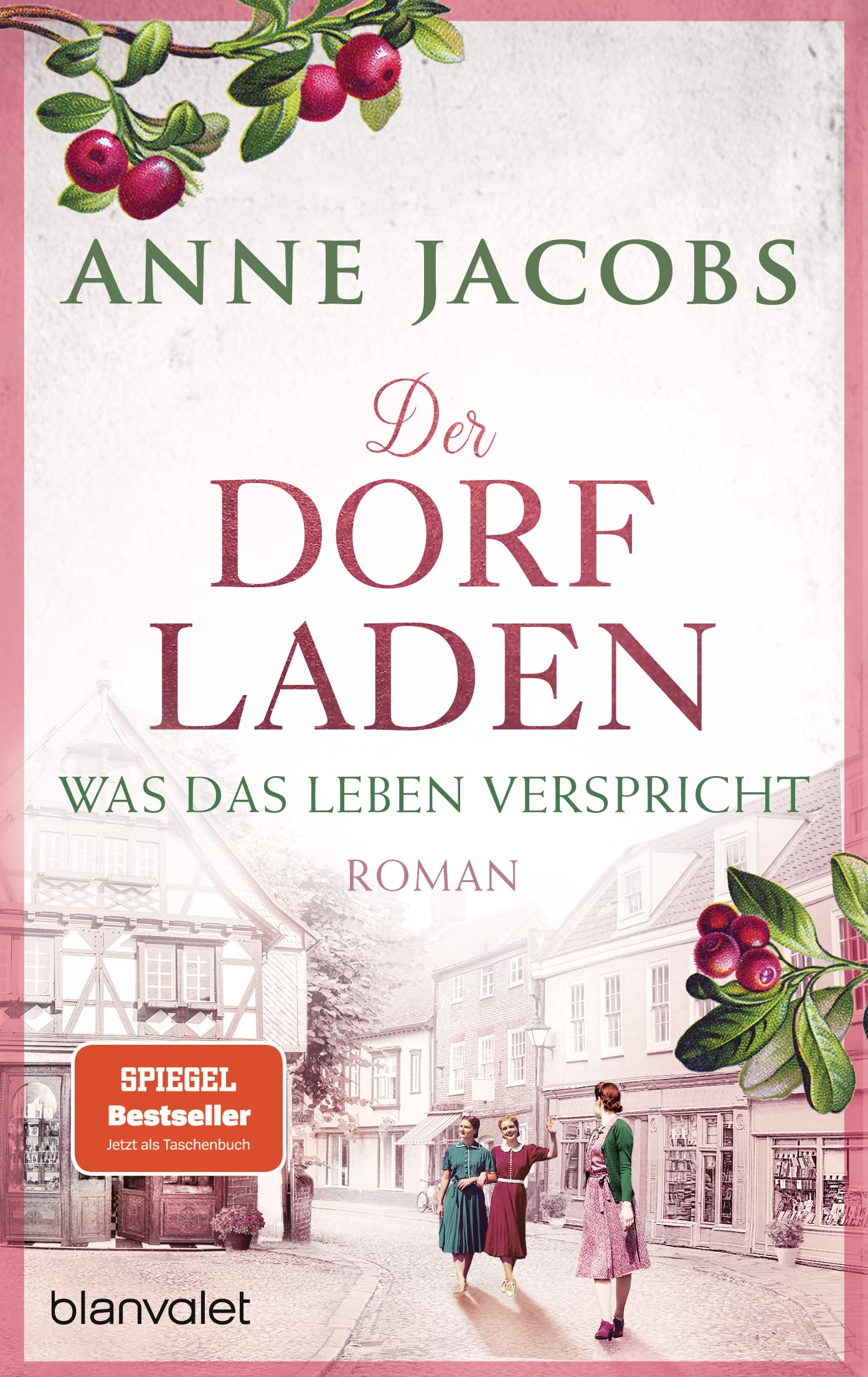 Der Dorfladen - Was das Leben verspricht: Roman - Nach der TUCHVILLA die neue große Saga von SPIEGEL-Bestsellerautorin Anne Jacobs! (Die Dorfladen-Saga, Band 2) Historical Fiction
