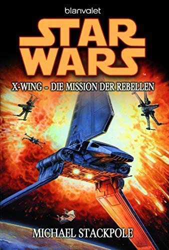 Blanvalet Verlag Star Wars X-Wing: Die Mission der Rebellen von Michael Stackpole - Taschenbuch book