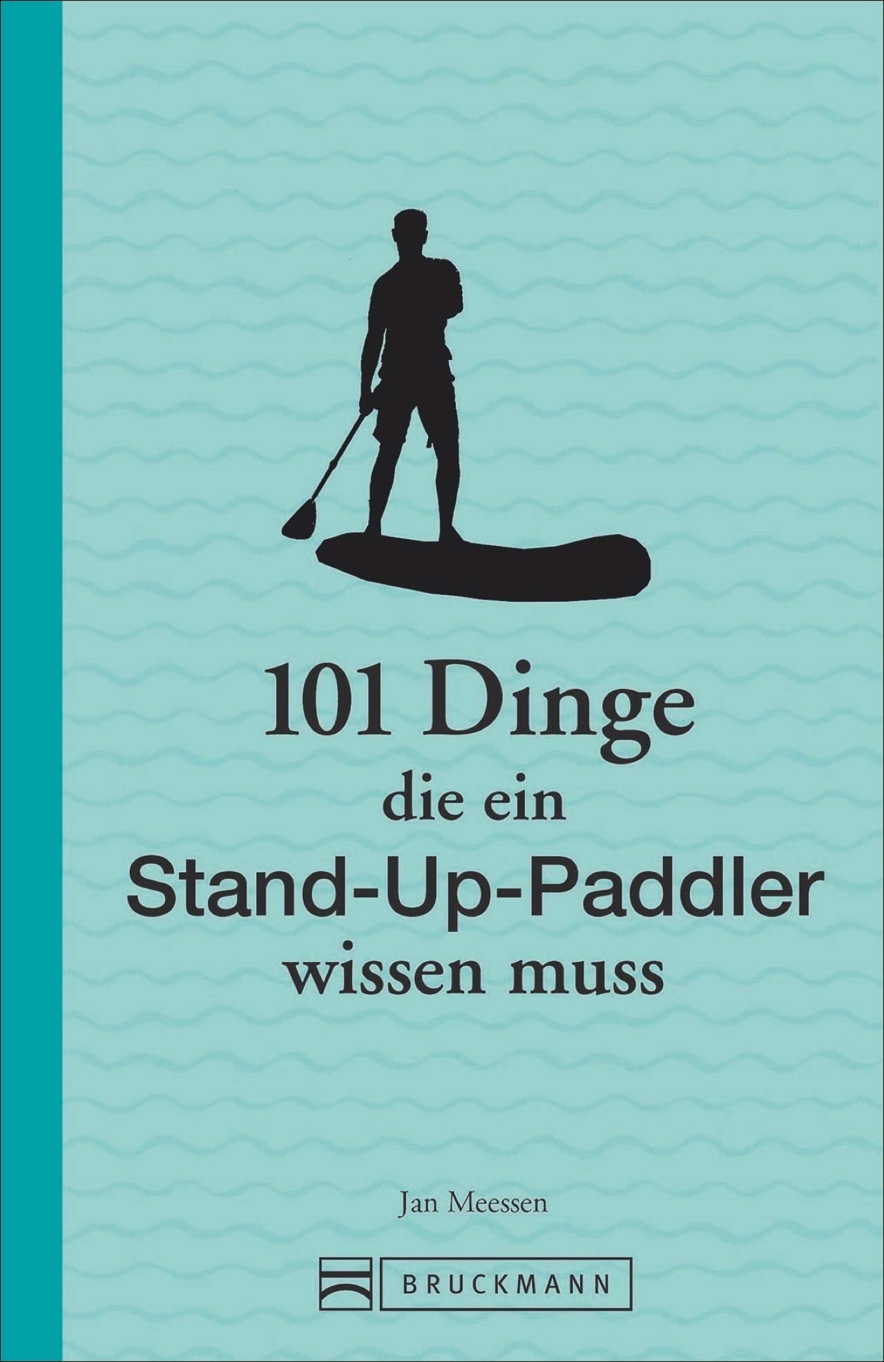 101 Dinge, die ein Stand-Up-Paddler wissen muss Leisure, Home & Garden
