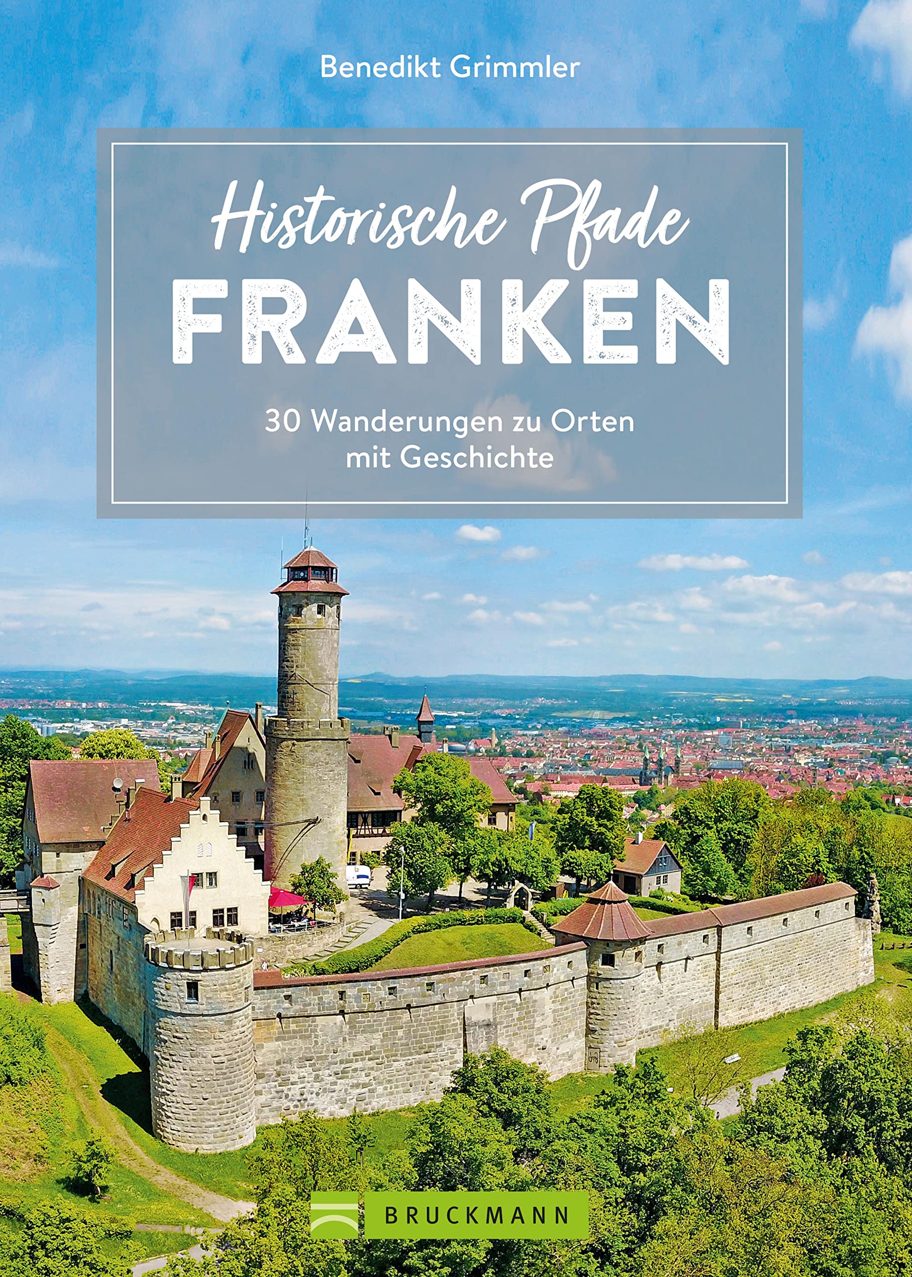 Bruckmann Wanderführer – Historische Pfade Franken: 30 Wanderungen zu Orten mit Geschichte. Inkl. detaillierten Wegbeschreibungen, Tourensteckbriefe, Karten, GPS-Tracks. Leisure, Home & Garden