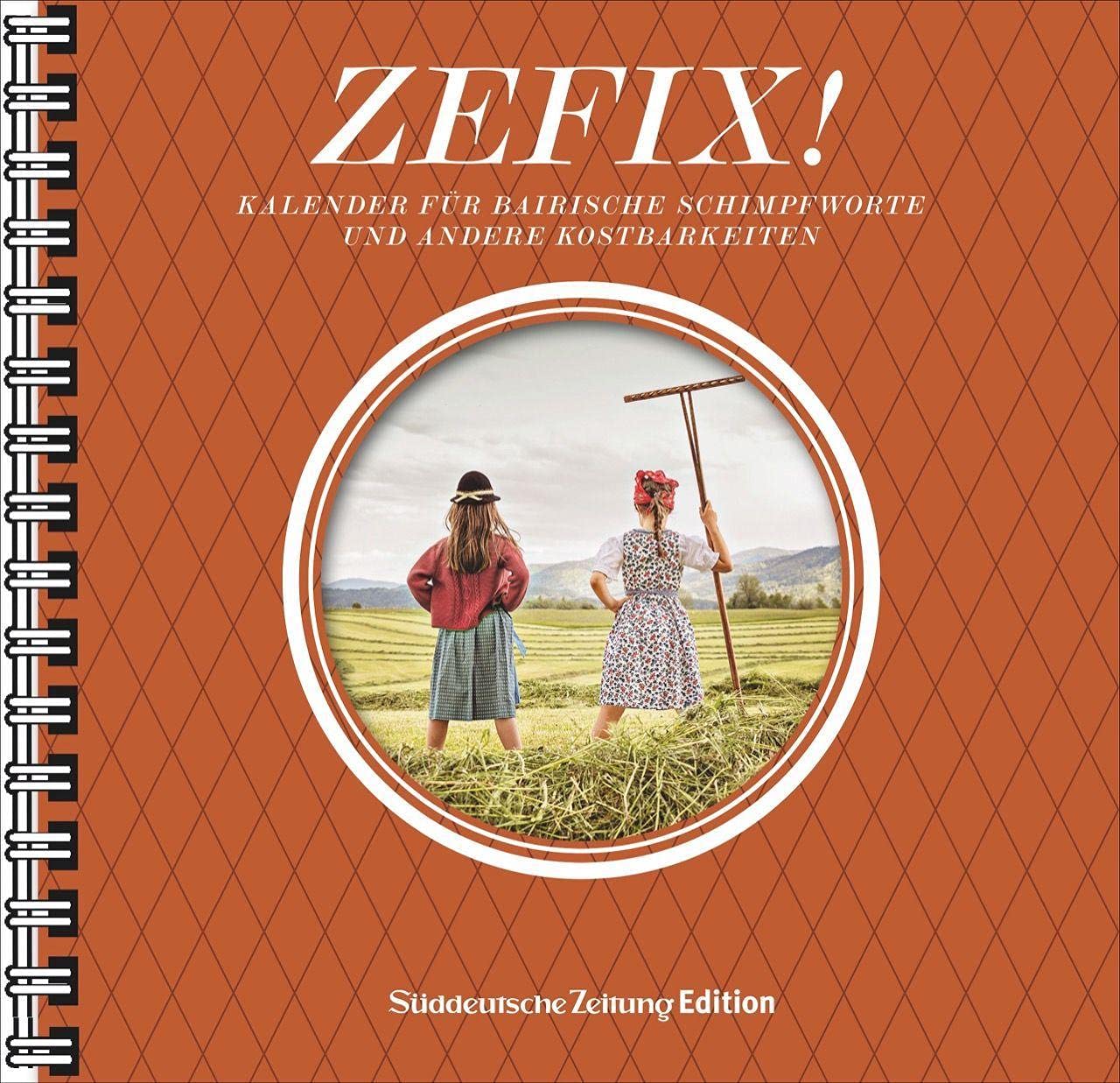 Kalender Süddeutsche Zeitung Edition: Zefix! Tischkalender 2022: Ein amüsanter Tischkalender auf Bairisch. Social Sciences