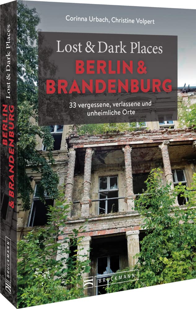 Lost & Dark Places Berlin und Brandenburg Horror & Mystery
