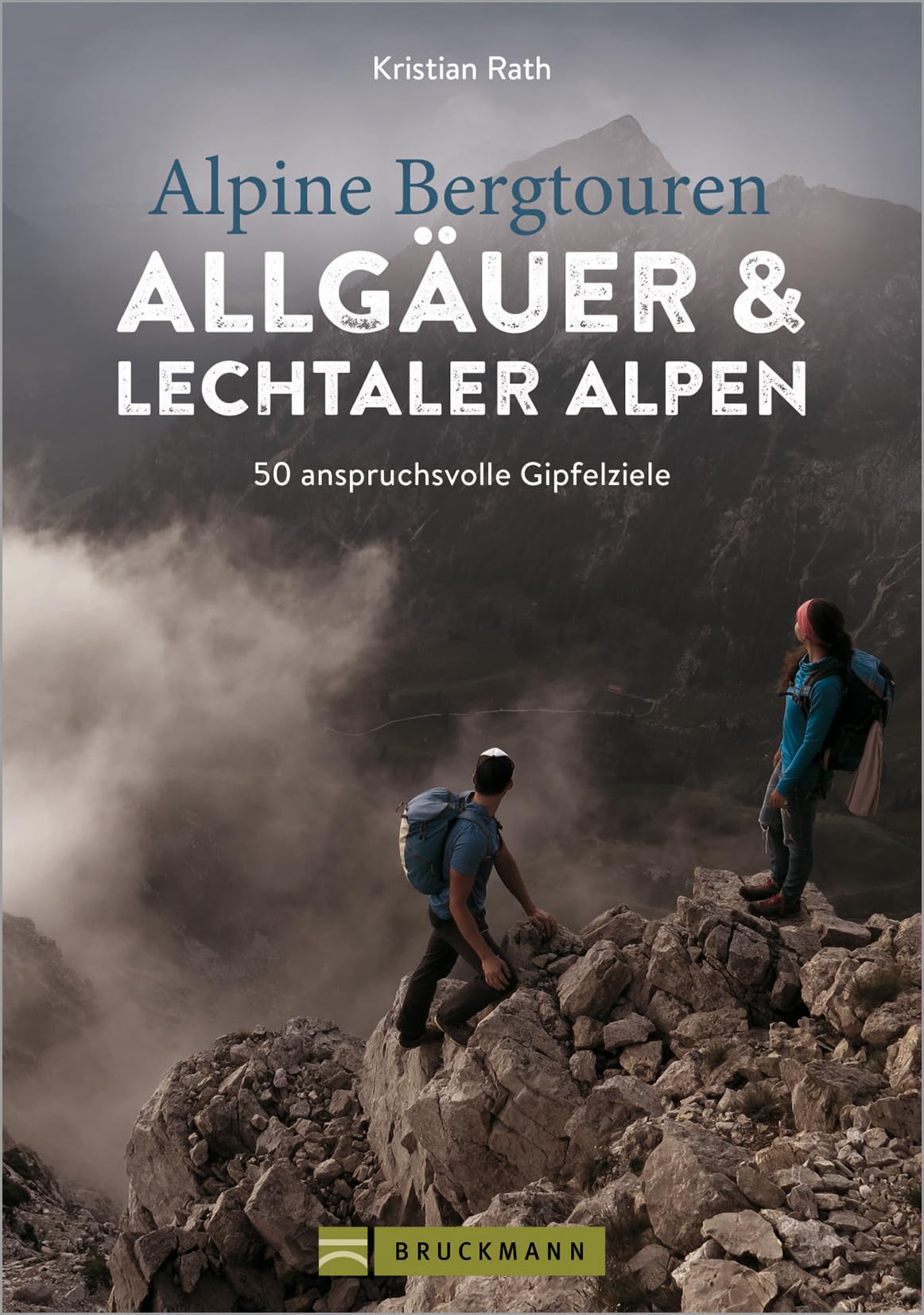 Wanderführer – Alpine Bergtouren Allgäuer & Lechtaler Alpen: 50 anspruchsvolle Gipfelziele von den Ammergauer Alpen bis ins Rätikon Travel Guides