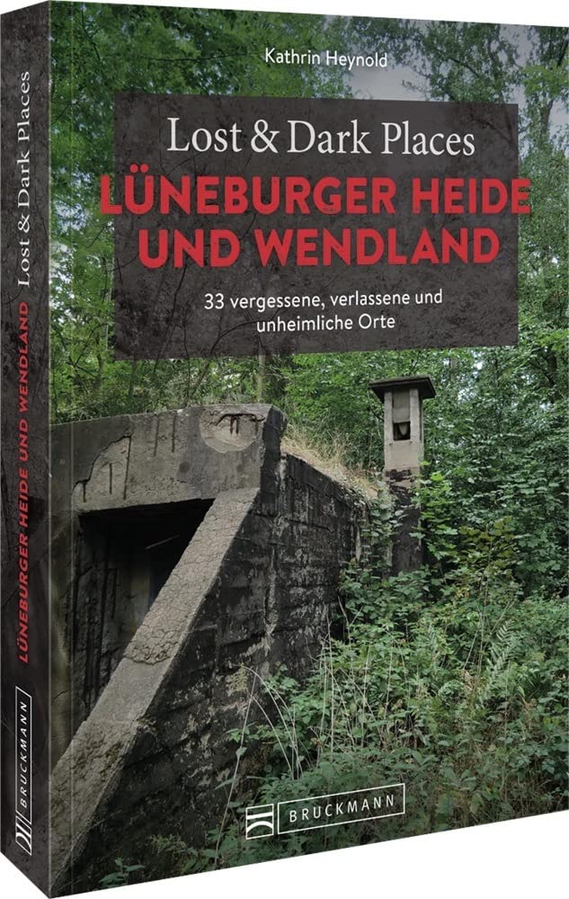 Lost & Dark Places Lüneburger Heide und Wendland Horror & Mystery