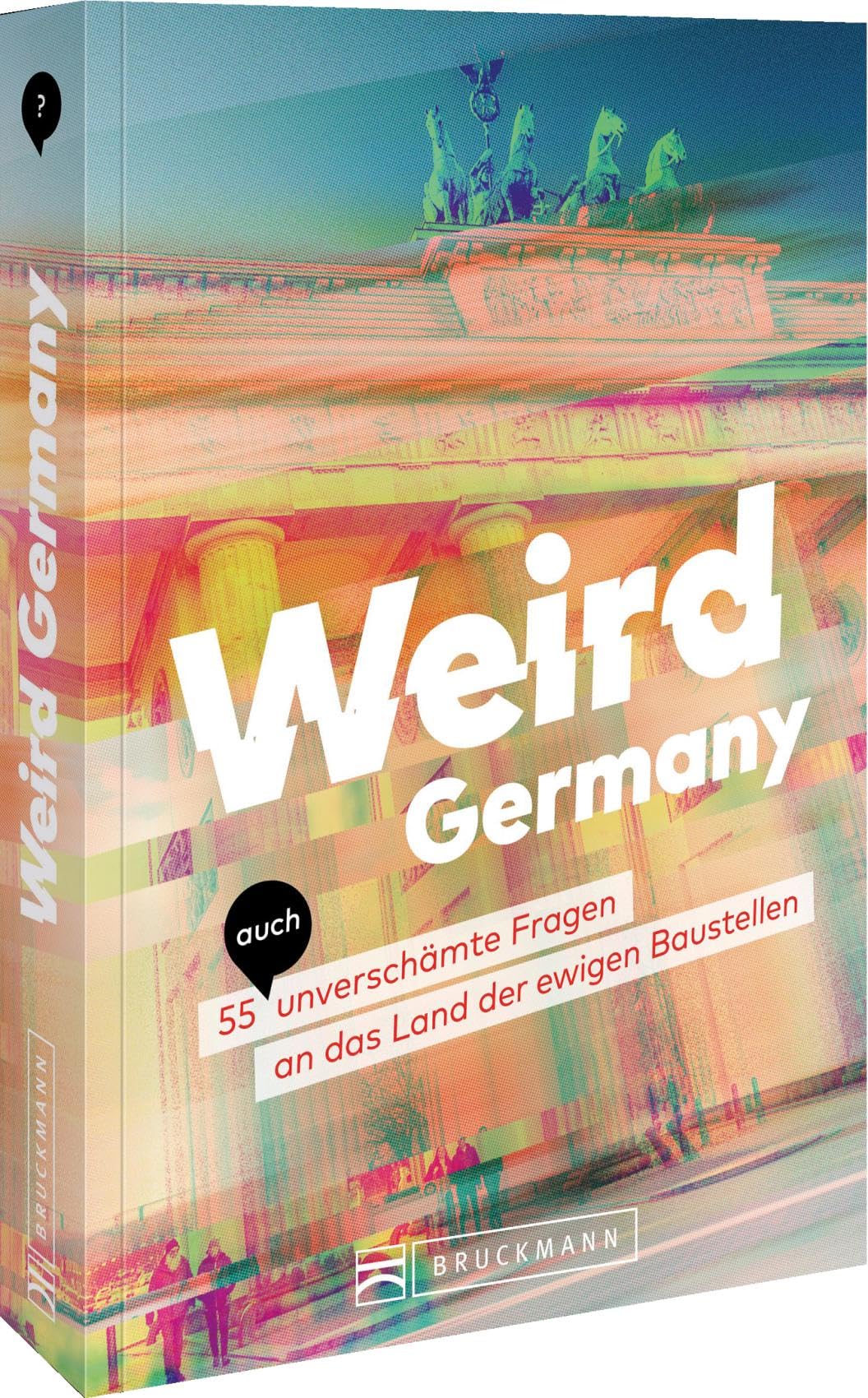Weird Germany: 55 (auch) unverschämte Fragen an das Land der ewigen Baustellen Leisure, Home & Garden