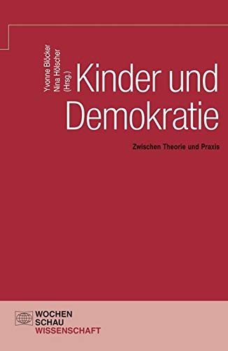 Kinder und Demokratie: Zwischen Theorie und Praxis (Wochenschau Wissenschaft) Law