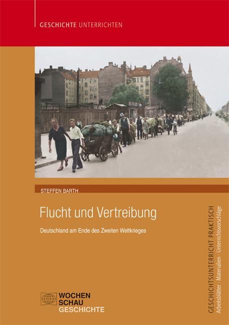 Flucht und Vertreibung: Deutschland am Ende des Zweiten Weltkrieges (Geschichtsunterricht praktisch) Books