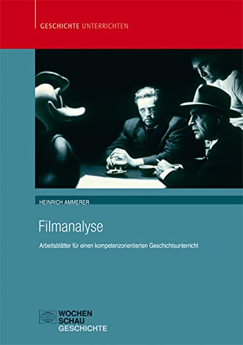 Filmanalyse: Arbeitsblätter für einen kompetenzorientierten Geschichtsunterricht (Geschichte unterrichten) Film, Art & Culture