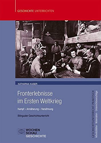 Fronterlebnisse im Ersten Weltkrieg: Kampf – Annäherung – Versöhnung. Bilingualer Geschichtsunterricht (Geschichtsunterricht praktisch) Photography