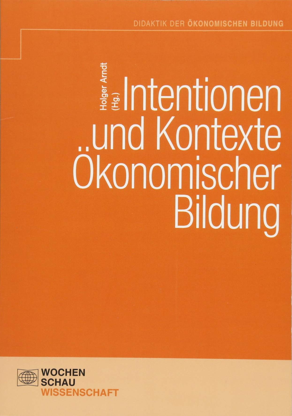 Intentionen und Kontexte ökonomischer Bildung (Didaktik der ökonomischen Bildung) Law