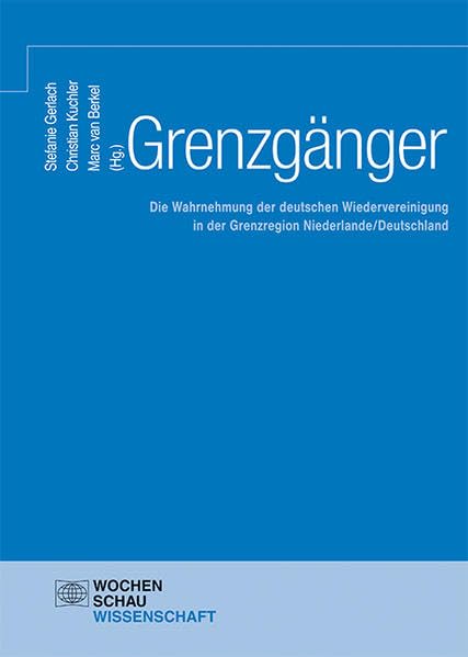 Grenzgänger: Die Wahrnehmung der deutschen Wiedervereinigung in der Grenzregion Niederlande/Deutschland (Wochenschau Wissenschaft) Study Guides