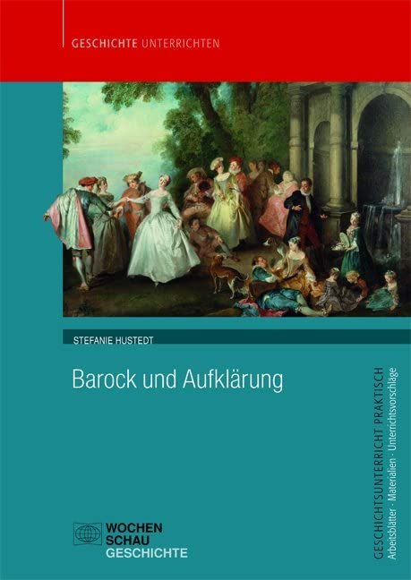 Barock und Aufklärung (Geschichtsunterricht praktisch) Politics & History