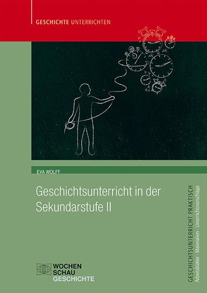 Geschichtsunterricht in der Sekundarstufe II (Geschichtsunterricht praktisch) Politics & History
