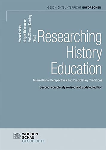 Researching History Education: International Perspectives and Disciplinary Traditions (Geschichtsunterricht erforschen) Non-fiction
