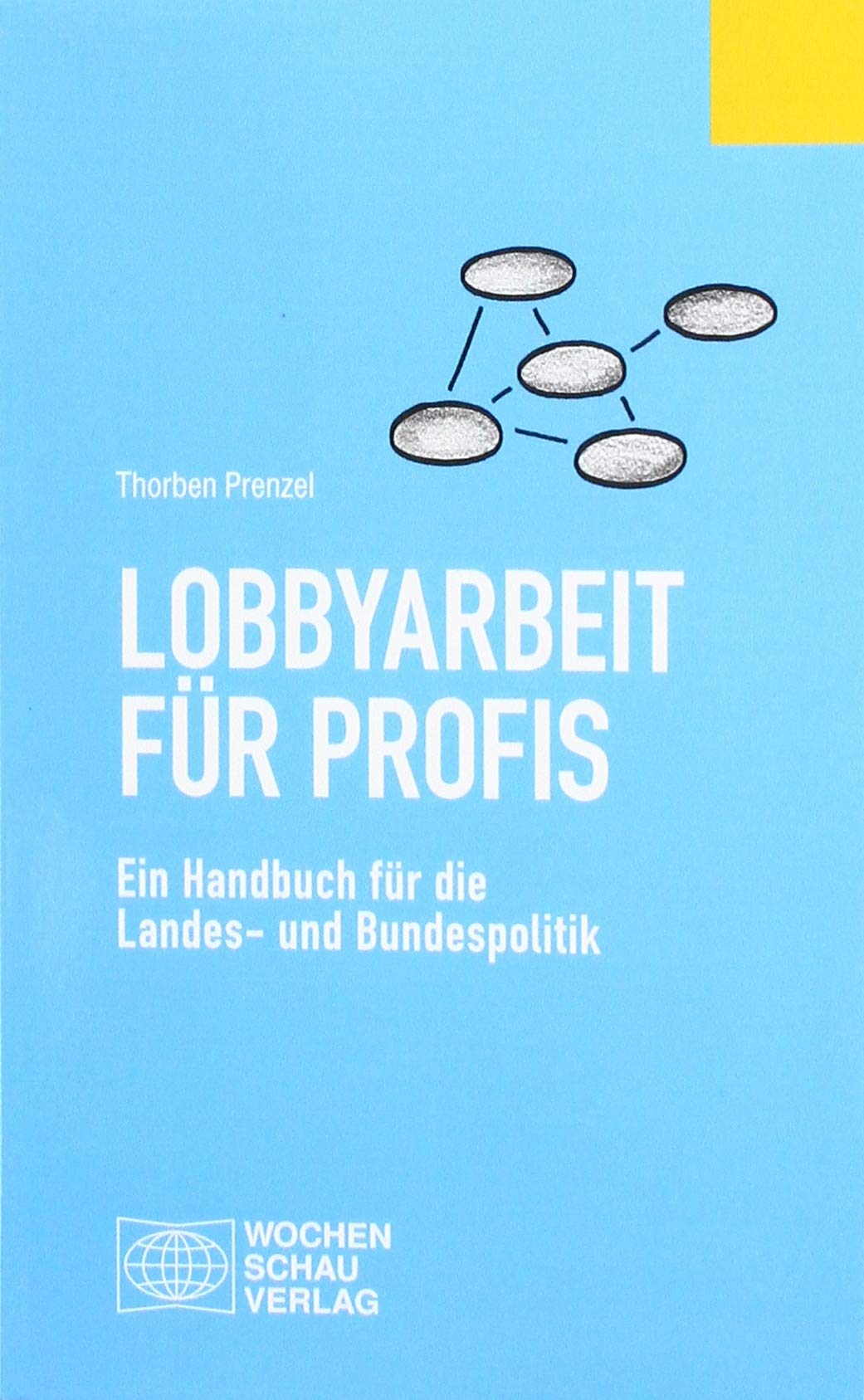 Lobbyarbeit für Profis: Ein Handbuch für die Bundes- und Landespolitik (Politisches Fachbuch) Law