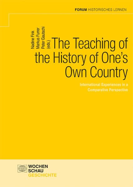 The Teaching of the History of One’s Own Country: International Experiences in a Comparative Perspective Politics & History