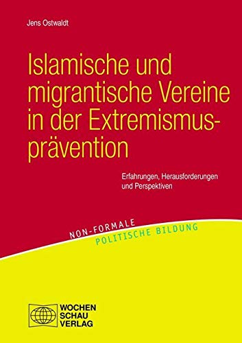 Islamische und migrantische Vereine in der Extremismusprävention: Erfahrungen, Herausforderungen und Perspektiven (Non-formale politische Bildung) Law