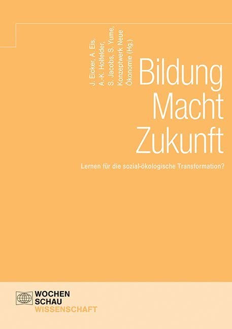Bildung Macht Zukunft: Lernen für die sozial-ökologische Transformation? (Wochenschau Wissenschaft) Law