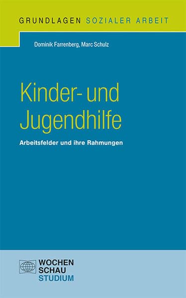 Kinder- und Jugendhilfe: Arbeitsfelder und ihre Rahmungen (Grundlagen Sozialer Arbeit) Law