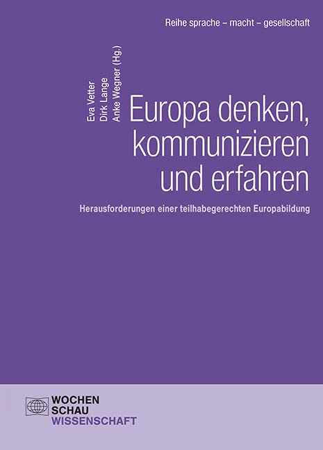 Europa denken, kommunizieren und erfahren: Herausforderungen einer teilhabegerechten Europabildung (Wochenschau Wissenschaft) Law