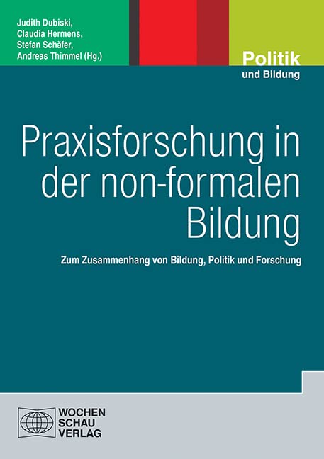 Praxisforschung in der non-formalen Bildung: Zum Zusammenhang von Bildung, Politik und Forschung (Politik und Bildung) Law