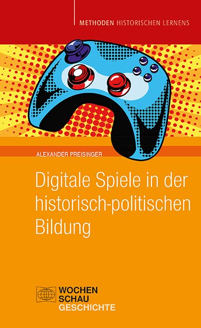Digitale Spiele in der historisch-politischen Bildung (Methoden Historischen Lernens) Computer Science