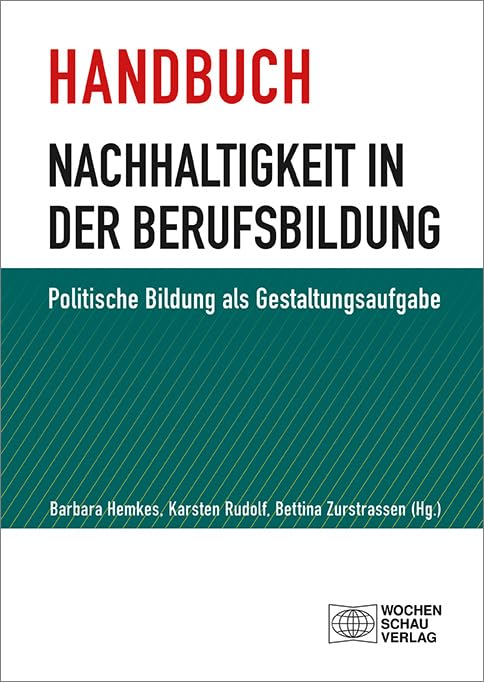 Handbuch Nachhaltigkeit in der Berufsbildung: Politische Bildung als Gestaltungsaufgabe Law